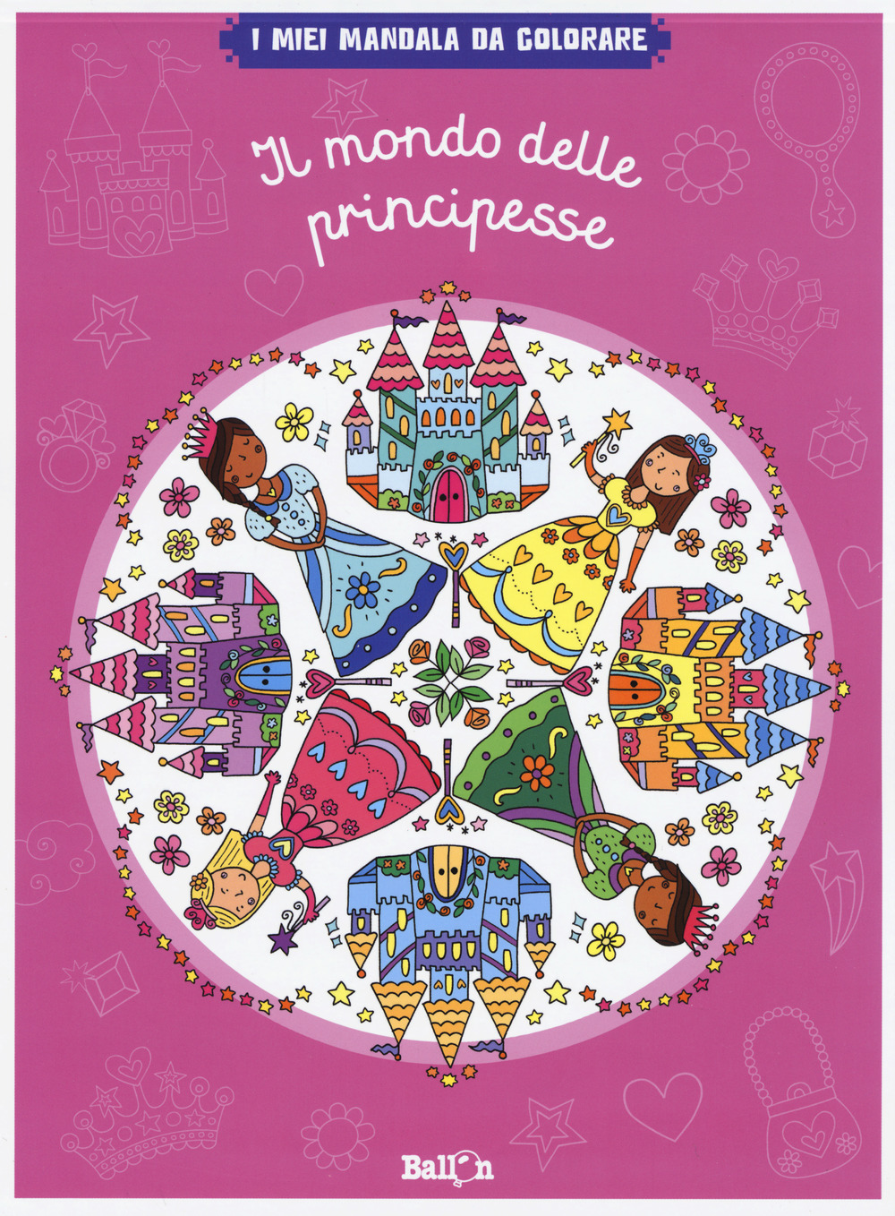 Il mondo delle principesse. I miei mandala da colorare. Ediz. illustrata