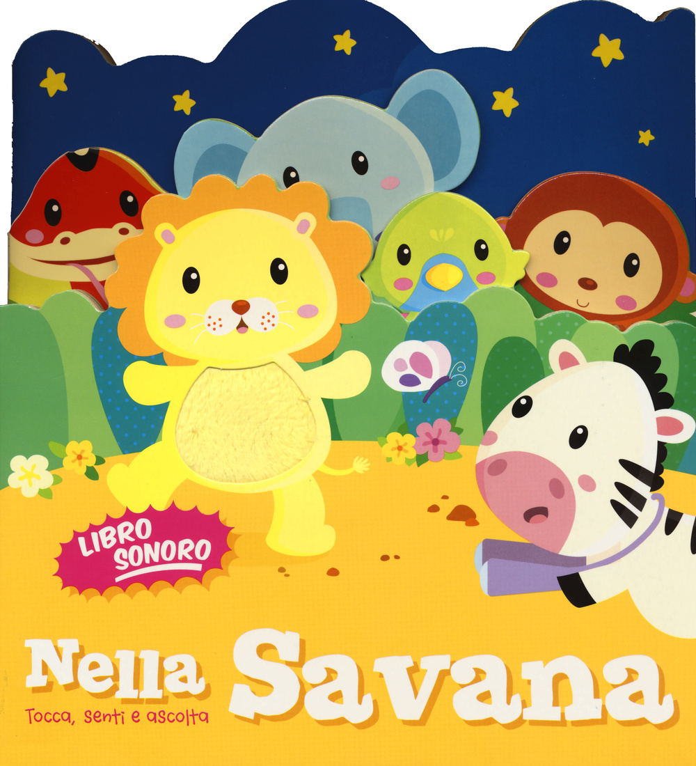 Nella savana. Tocca senti e ascolta. Libro sonoro. Ediz. illustrata