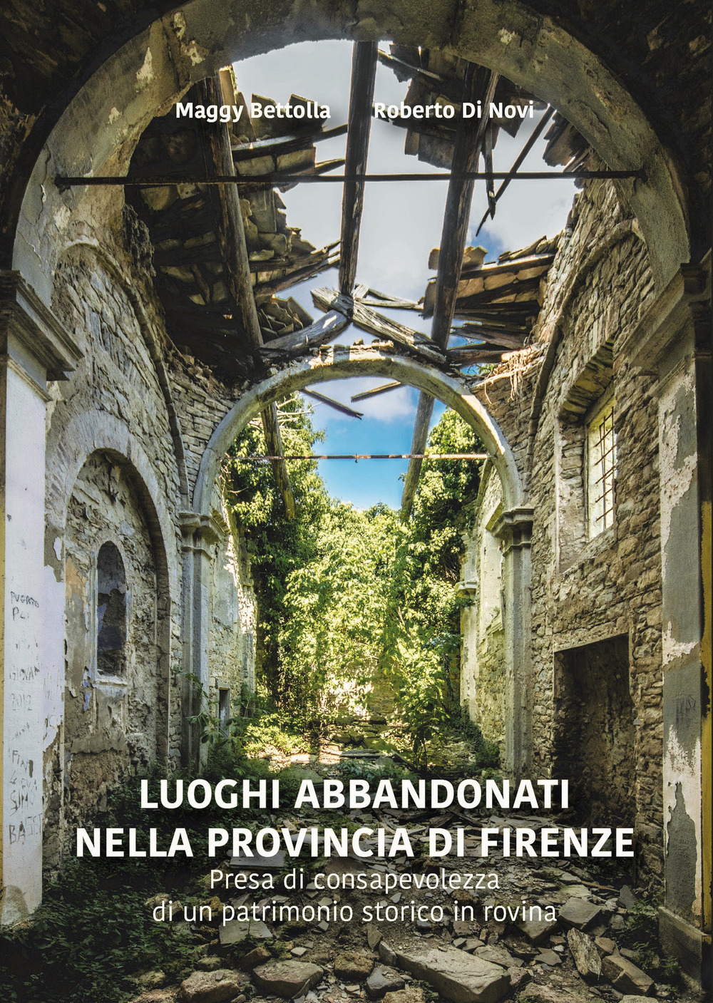 Luoghi abbandonati nella provincia di Firenze. Presa di consapevolezza di un patrimonio storico in rovina