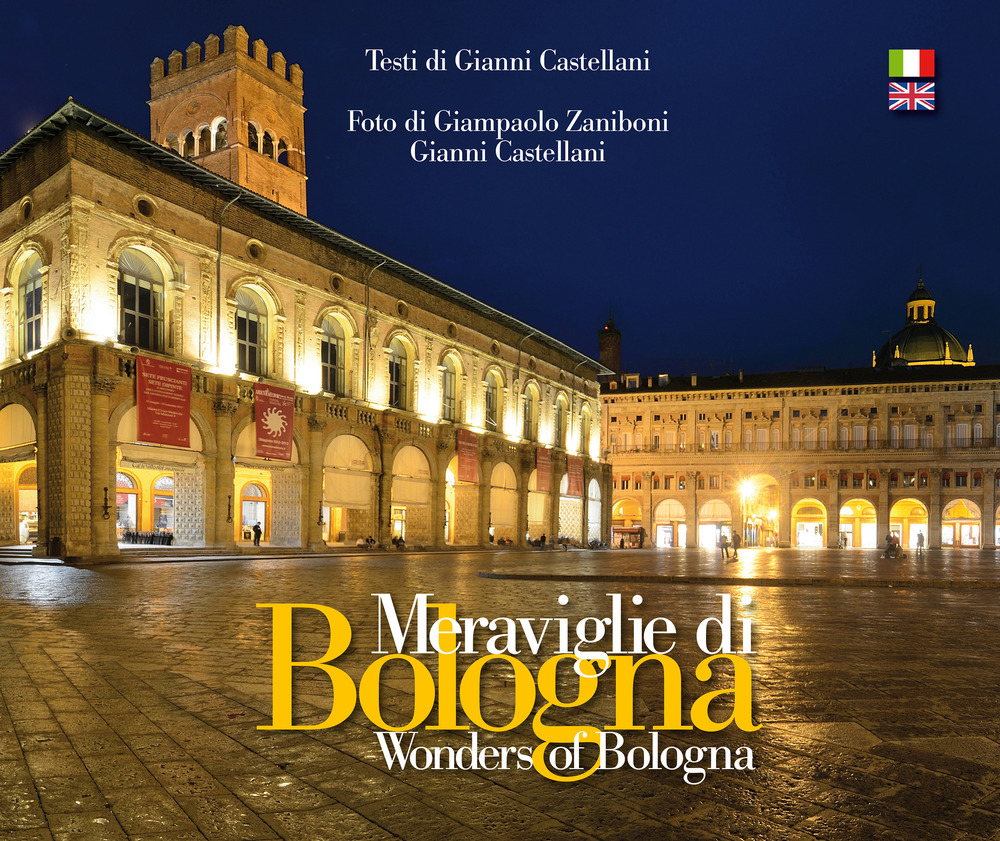 Meraviglie di Bologna-Wonders of Bologna. Ediz. bilingue
