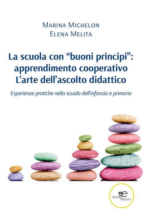 La scuola con «buoni principi»: apprendimento cooperativo. L'arte dell'ascolto didattico