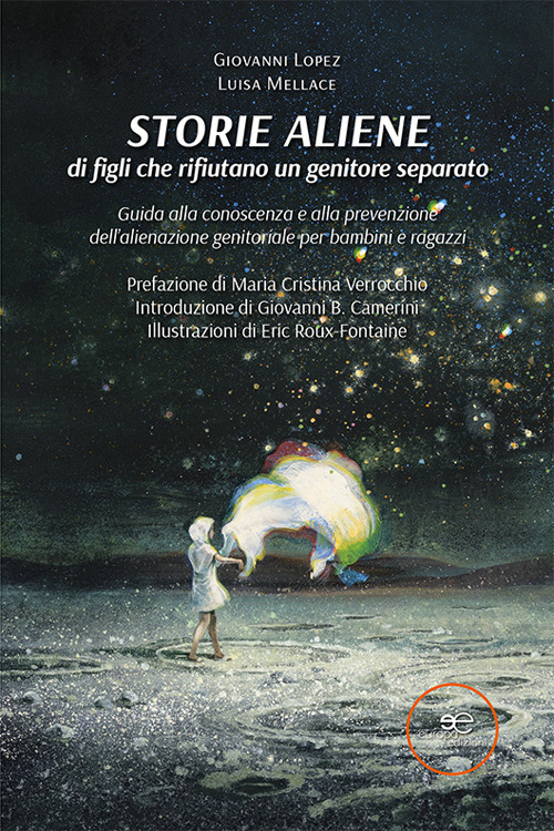 Storie aliene di figli che rifiutano un genitore separato. Guida alla conoscenza e alla prevenzione dell'alienazione genitoriale per bambini e ragazzi