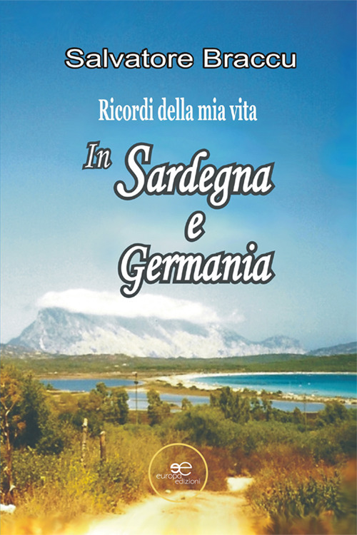 Ricordi della mia vita. In Sardegna e in Germania