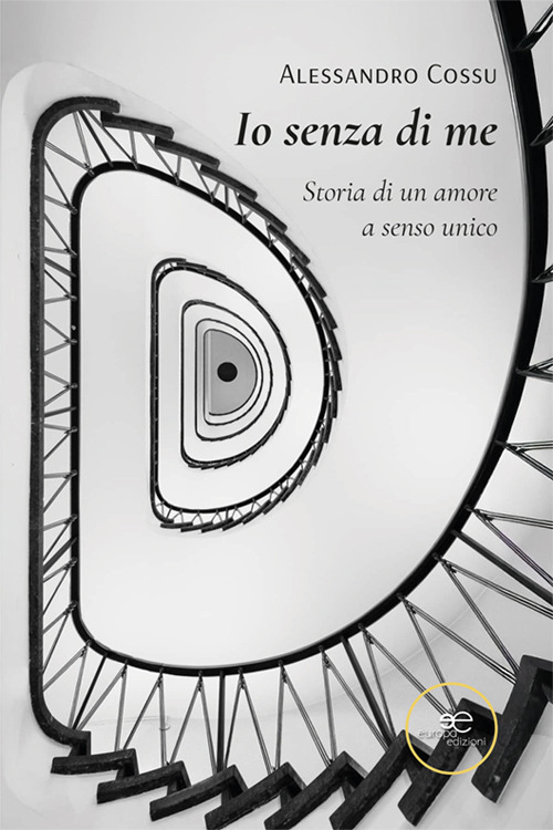 Io senza di me. Storia di un amore a senso unico