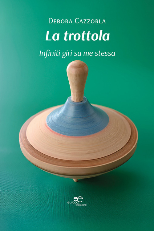 La trottola. Infiniti giri su me stessa