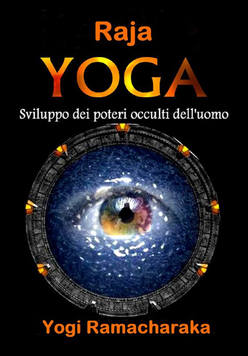 Raja Yoga. Sviluppo dei poteri occulti dell'uomo