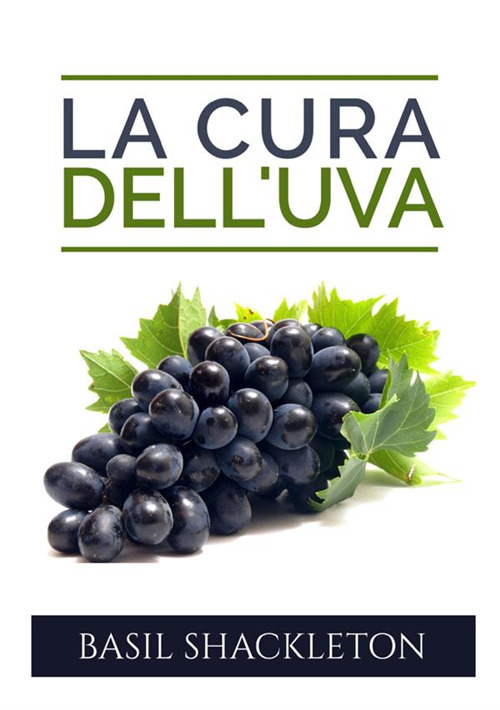 La cura dell'uva. Una terapia per il nostro benessere