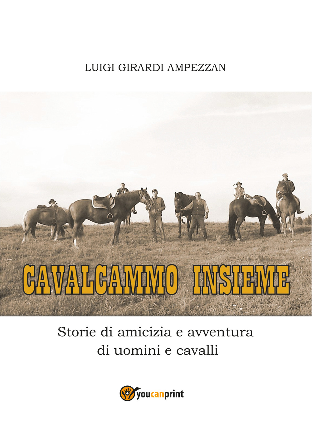 Cavalcammo insieme. Storie di amicizia e avventura di uomini e cavalli