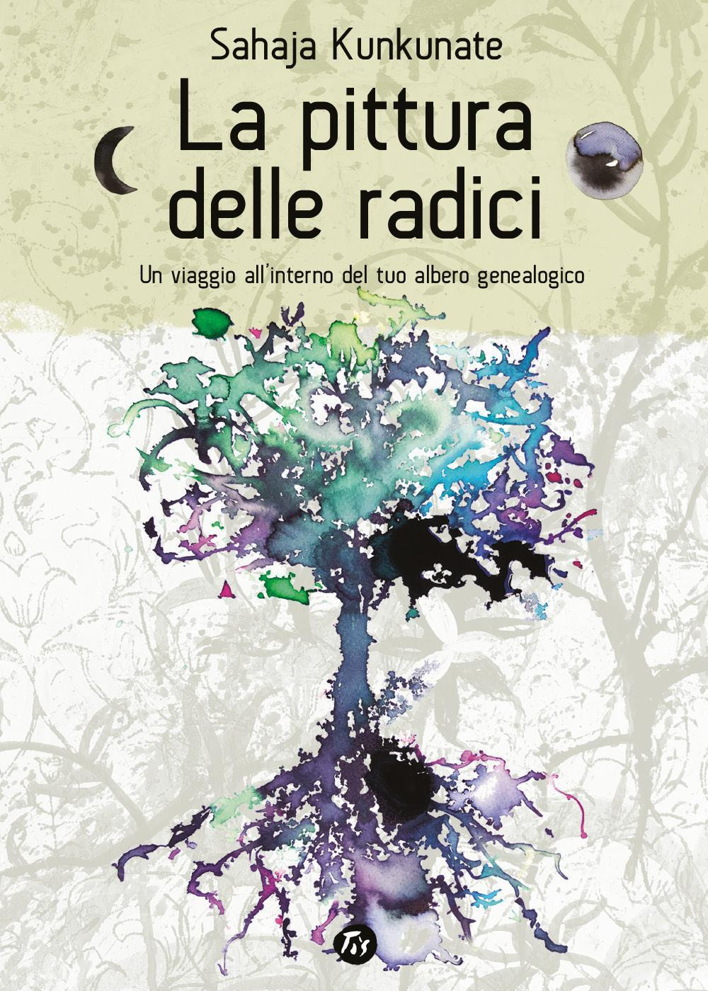 La pittura delle radici. Un viaggio all'interno del tuo albero genealogico