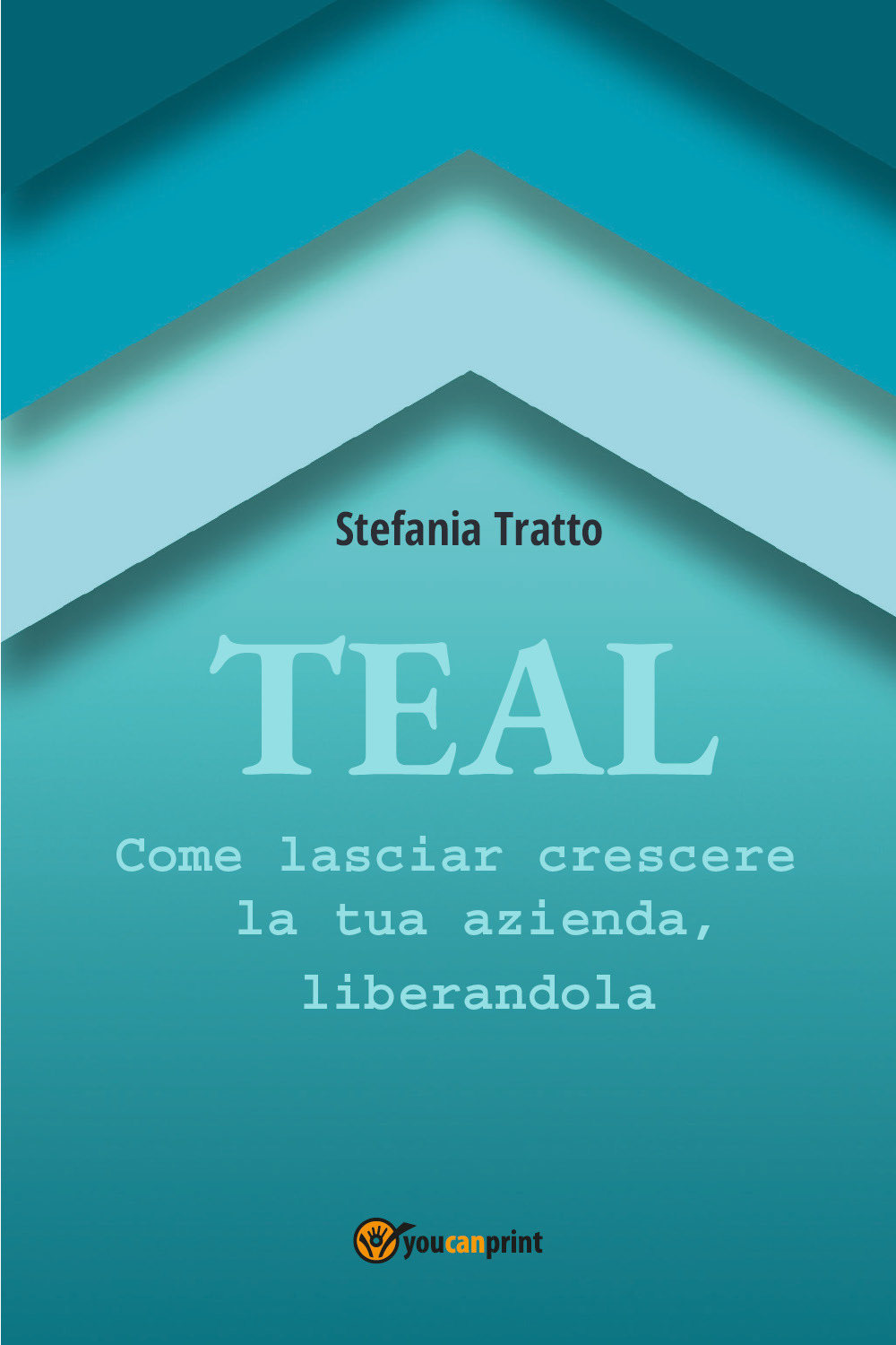 TEAL. Come lasciar crescere la tua azienda, liberandola