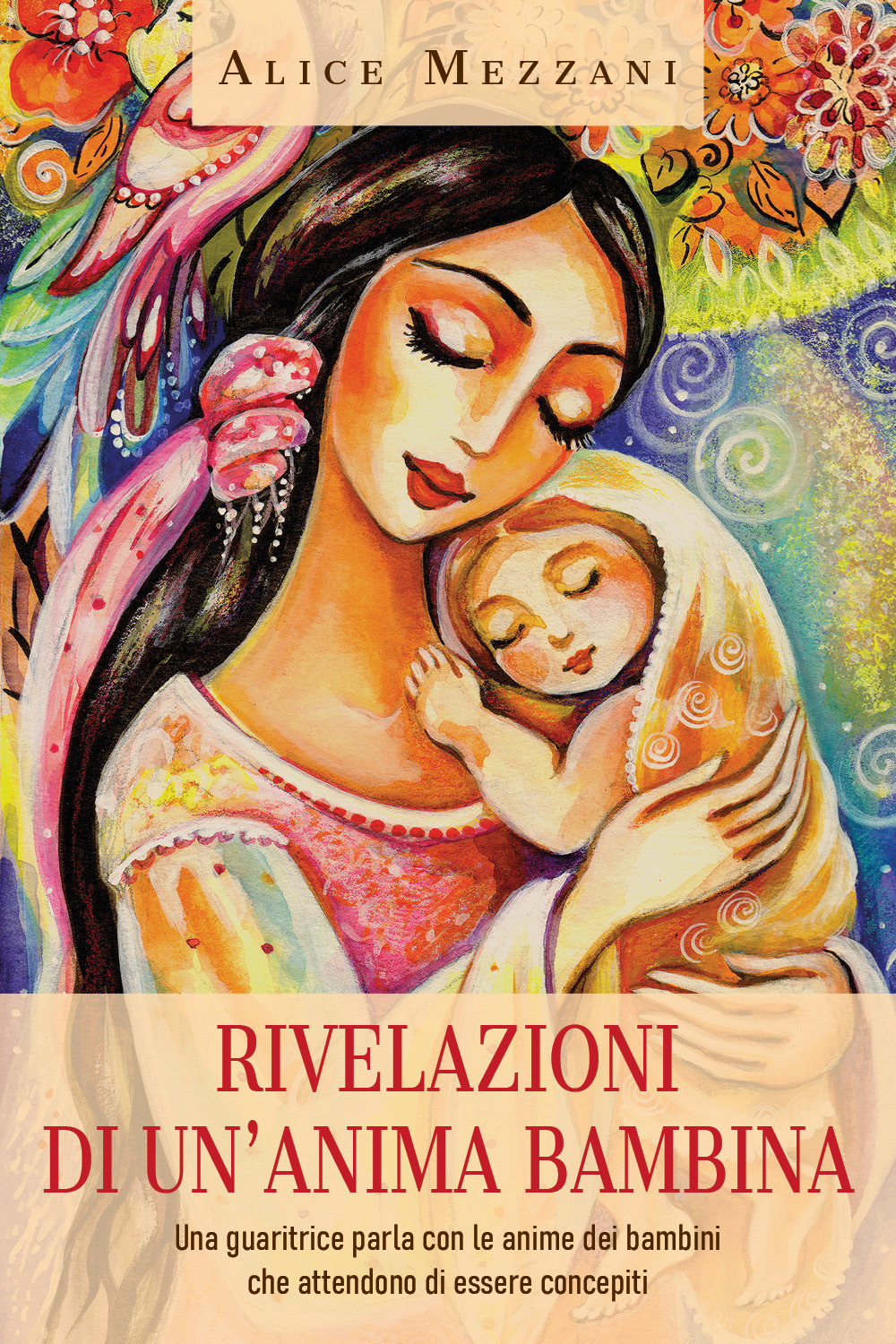 Rivelazioni di un'anima bambina. Una guaritrice parla con le anime dei bambini che attendono di essere concepiti