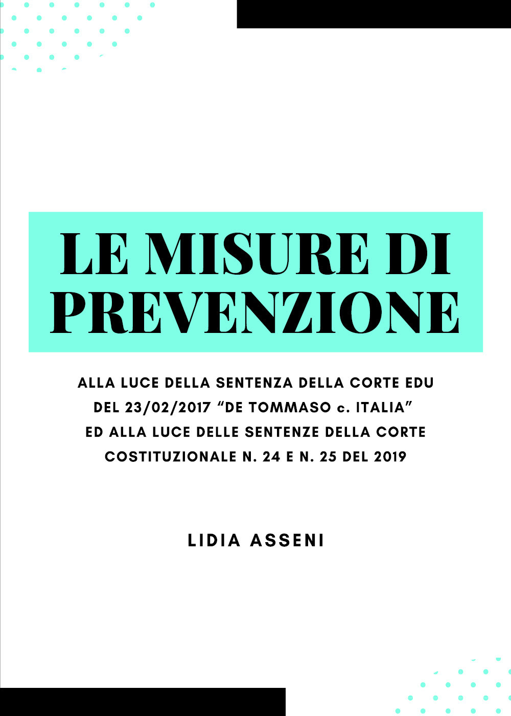 Le misure di prevenzione. Alla luce della sentenza della corte Edu del 23/02/2017 «De Tommaso c. Italia» ed alla luce delle sentenze della corte costituzionale n. 24 E n. 25 del 2019