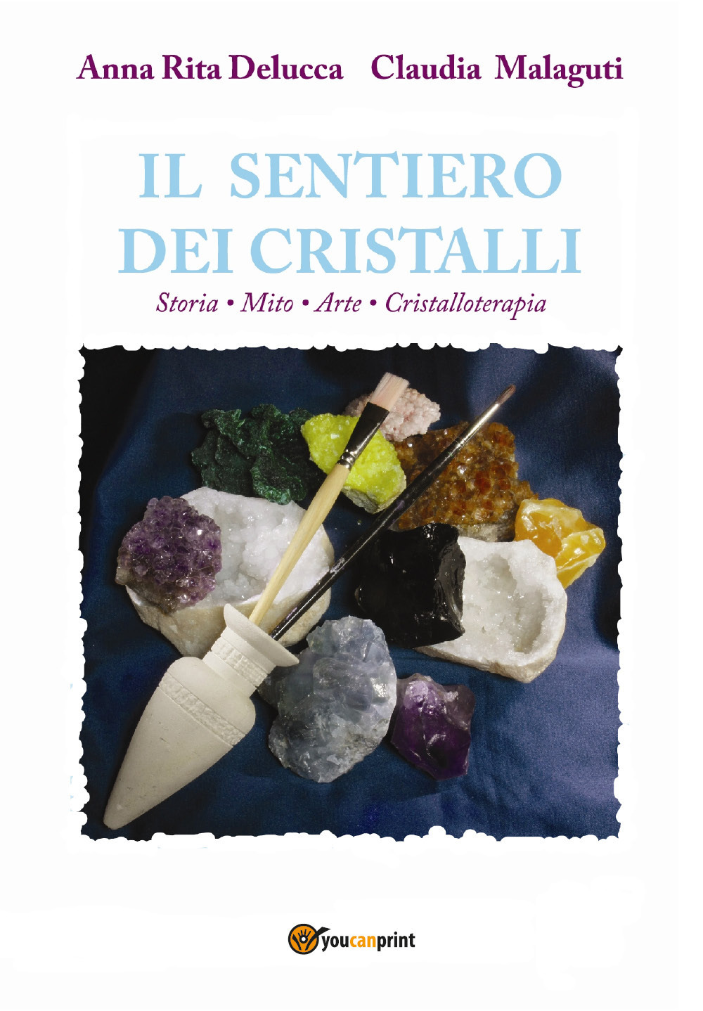 Il sentiero dei cristalli. Storia, mito, arte, cristalloterapia