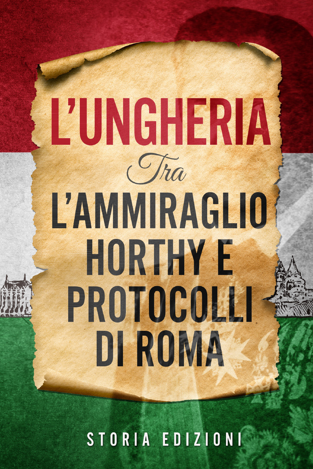 L'Ungheria tra l'Ammiraglio Horthy e Protocolli di Roma