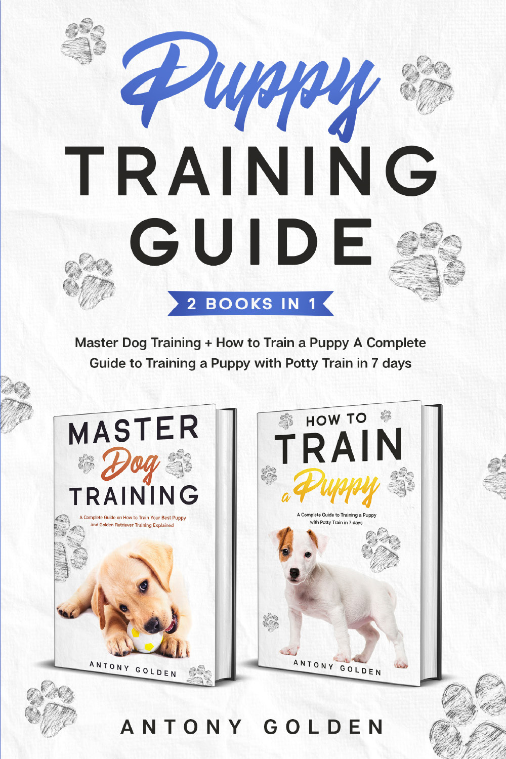 How to train a Puppy. A complete guide to training a Puppy with Potty train in 7 days-Master dog training