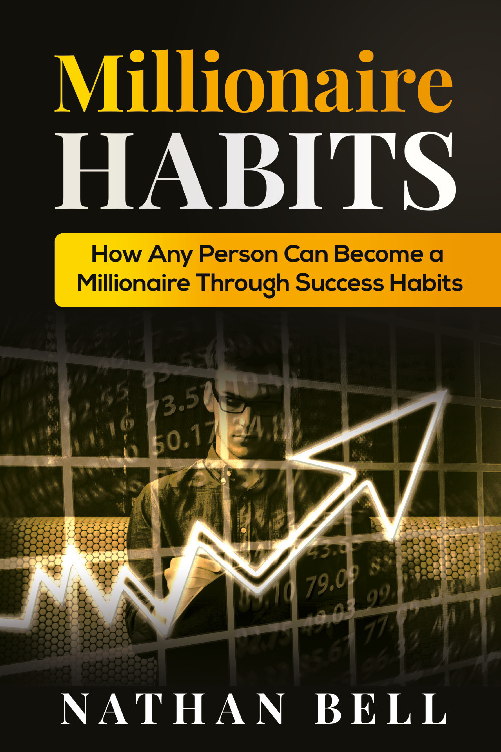 Millionaire habits. How any person can become a millionaire throught success habits