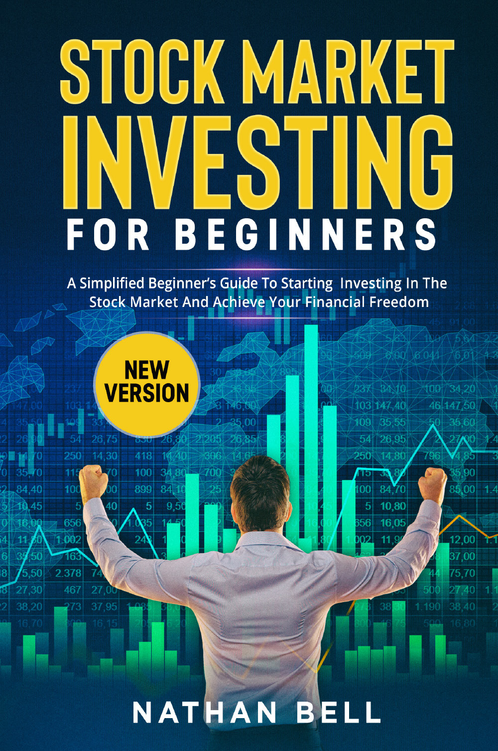 Stock market investing for beginners. A simplified beginner's guide to starting investing in the stock market and achieve your financial freedom