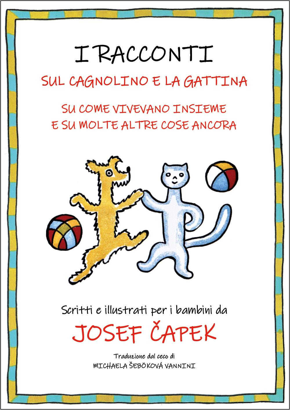 I racconti sul cagnolino e la gattina. Su come vivevano insieme e su molte altre cose ancora