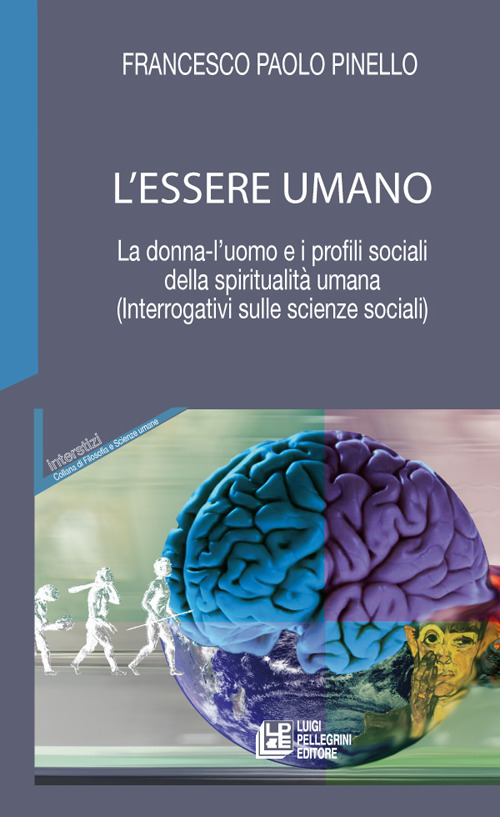 L'essere umano. La donna-l'uomo e i profili sociali della spiritualità umana. (Interrogativi sulle scienze sociali)