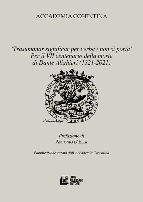 «Trasumanar significar per verba, non si poria». Per il VII centenario della morte di Dante Alighieri (1321-2021)