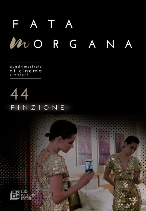 Fata Morgana. Quadrimestrale di cinema e visioni. Vol. 44: Finzione