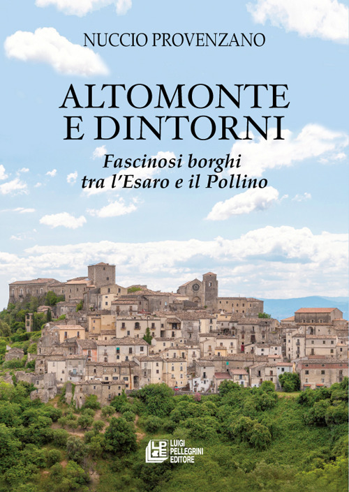 Altomonte e dintorni. Fascinosi borghi tra l'Esaro e il Pollino