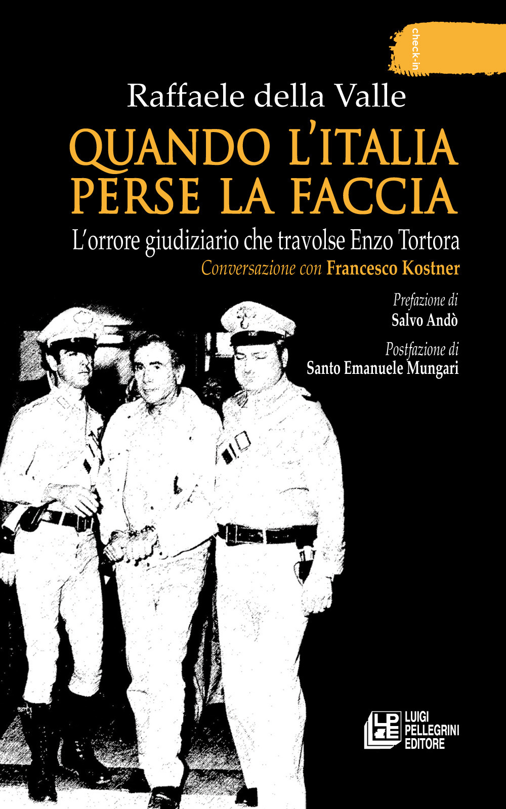 Quando l'Italia perse la faccia. L'orrore giudiziario che travolse Enzo Tortora. Conversazione con Francesco Kostner