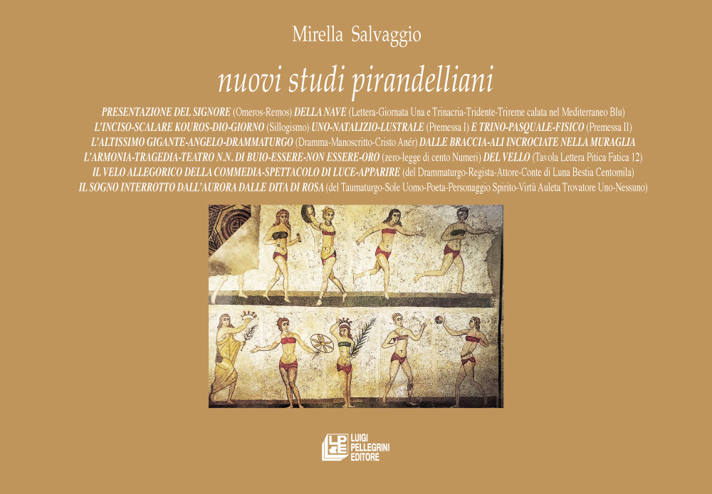 Nuovi studi pirandelliani. Vol. 17: Presentazione del signore (omeros-remos) della nave (Lettera-Giornata Una e Trinacria-Tridente-Trireme calata nel Mediterraneo Blu). L'inciso-scalare kouros-dio-giorno (Sillogismo). Uno-natalizio-lustrale (Premessa I) e