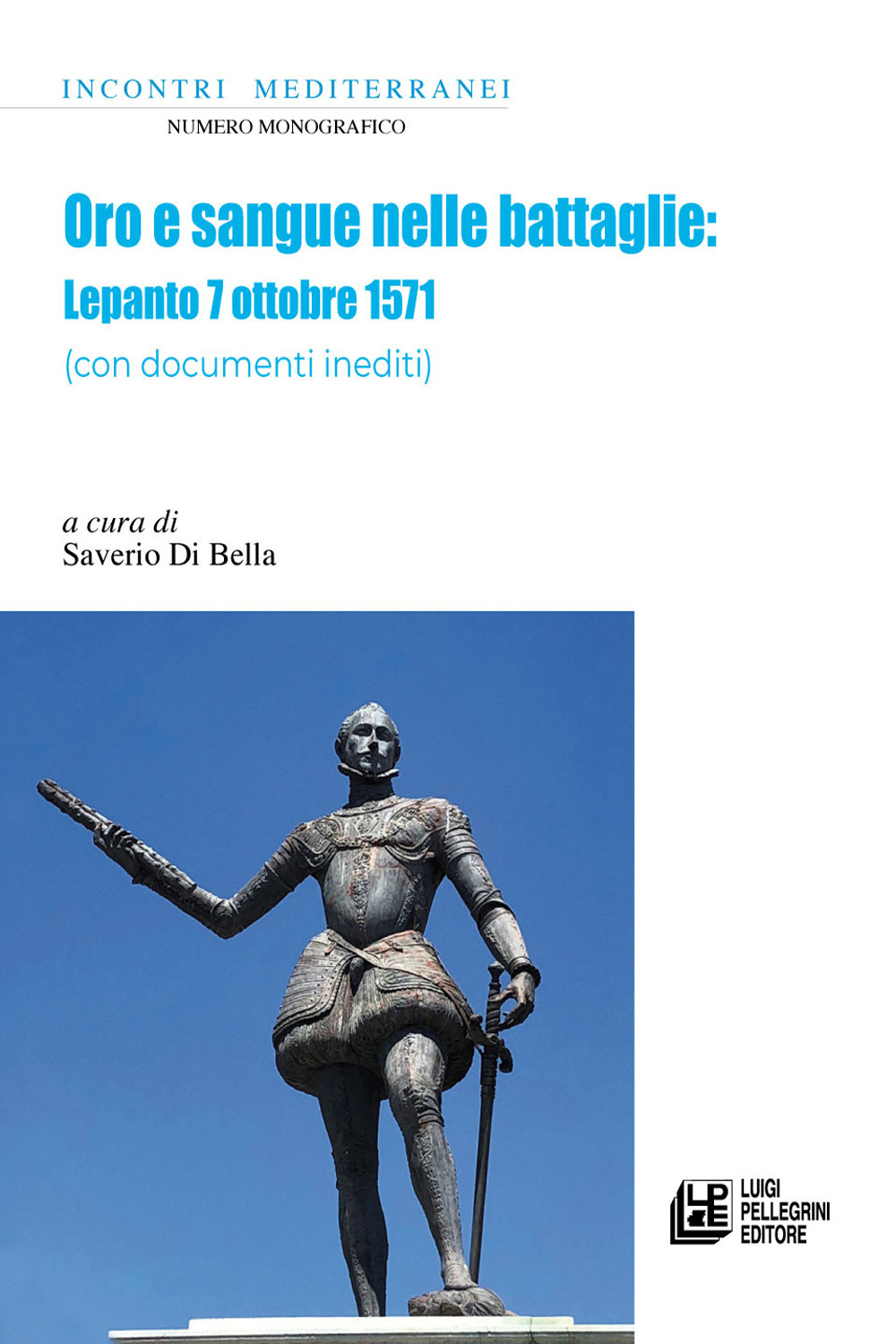 Oro e sangue nelle battaglie. Lepanto 7 ottobre 1571 (con documenti inediti)