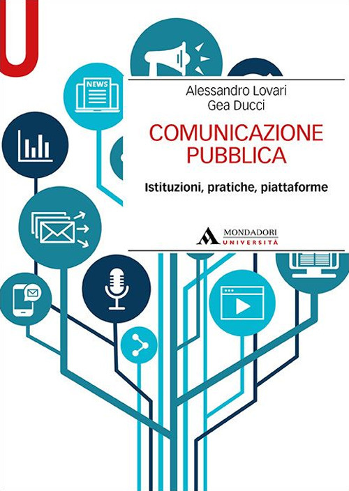 Comunicazione pubblica. Istituzioni, pratiche, piattaforme