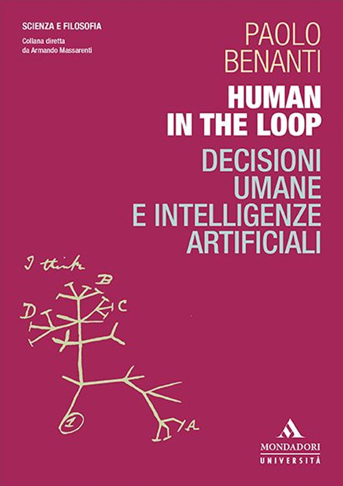 Human in the loop. Decisioni umane e intelligenze artificiali