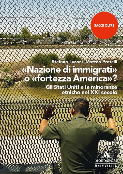 «Nazione di immigrati» o «fortezza America»? Gli Stati Uniti e le minoranze etniche nel XXI secolo