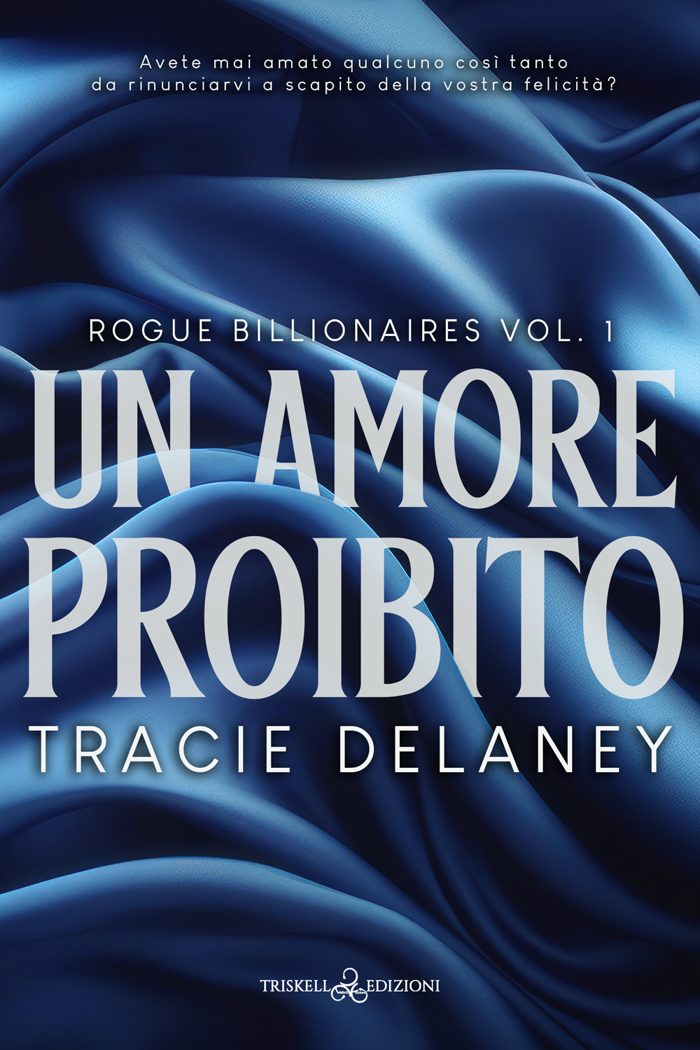 Un amore proibito. Rogue billionaires. Vol. 1