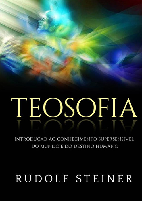 Teosofia. Introdução ao conhecimento supersensível do mundo e do destino humano