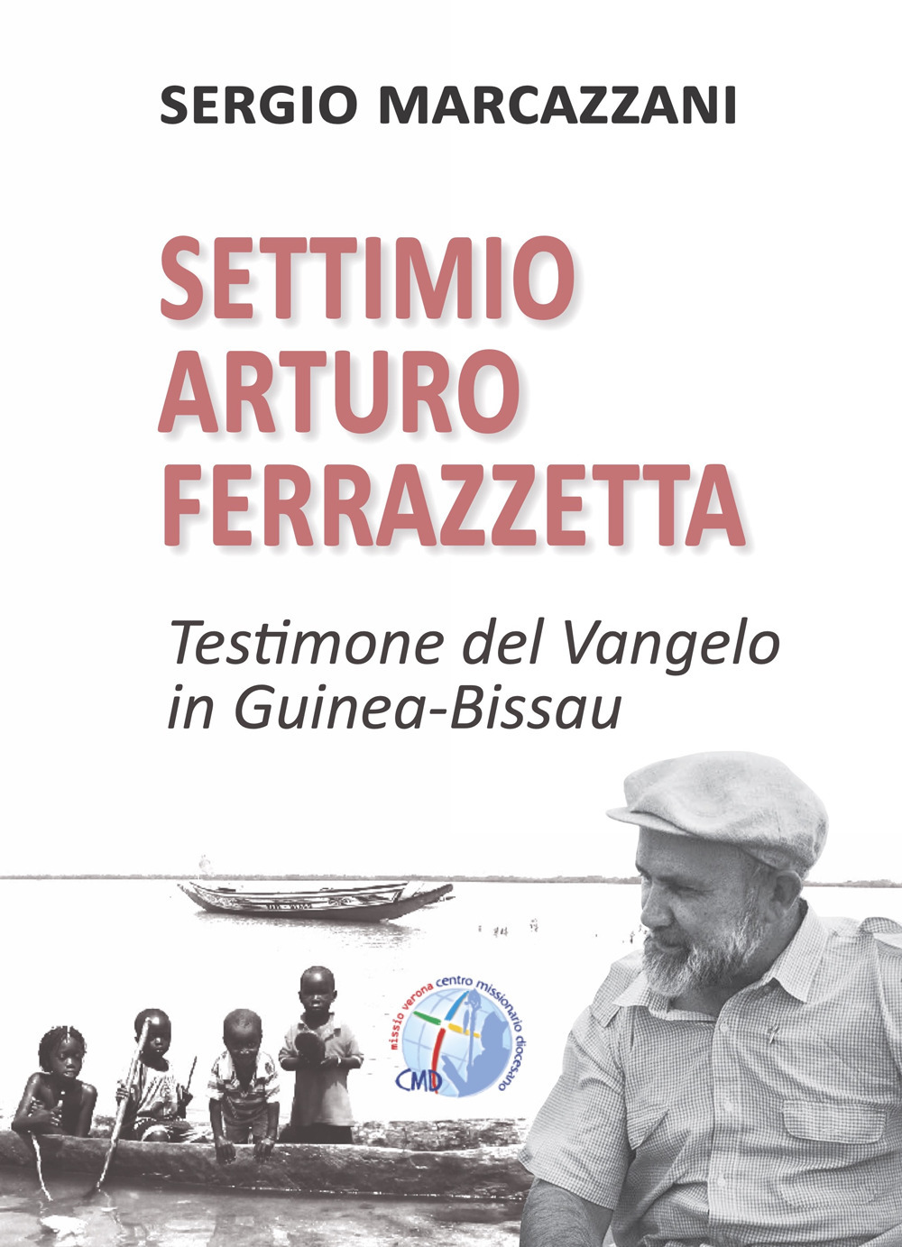 Settimio Arturo Ferrazzetta. Testimone del Vangelo in Guinea-Bissau. Ediz. italiana e portoghese