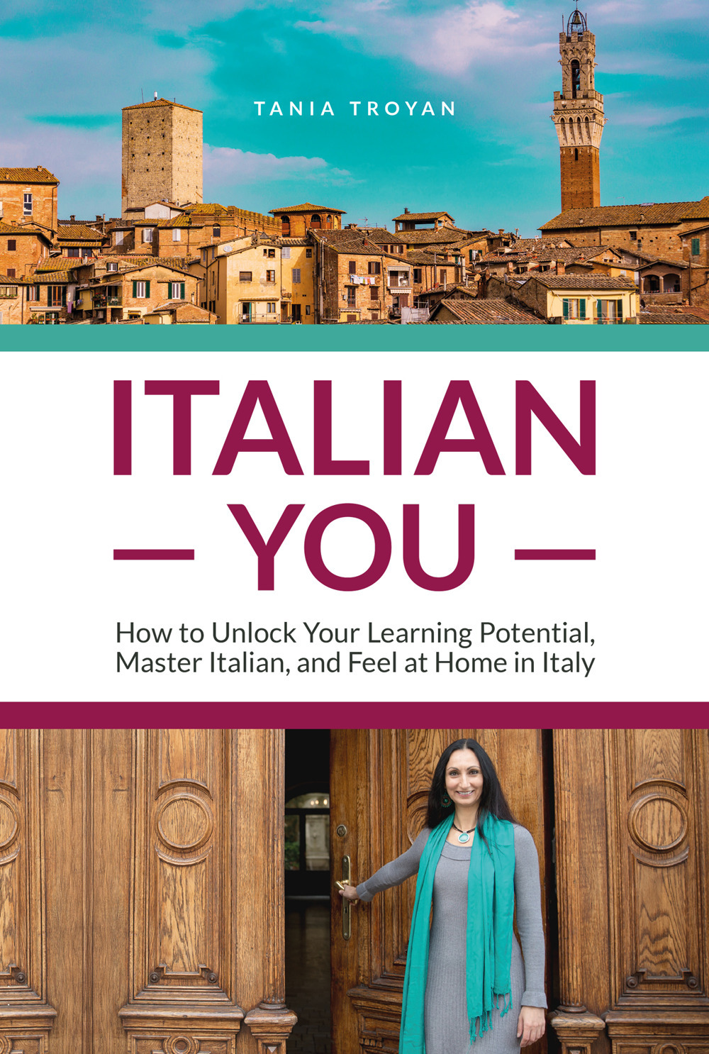 Italian You. How to Unlock Your Learning Potential, Master Italian, and Feel at Home in Italy. Ediz. integrale