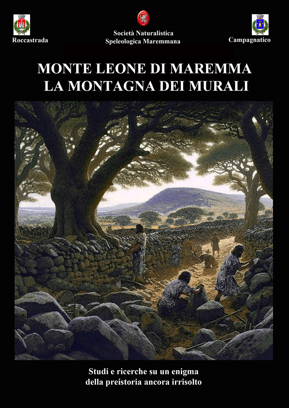 Monte Leone di Maremma. La montagna dei murali. Studi e ricerche su un enigma della preistoria ancora irrisolto
