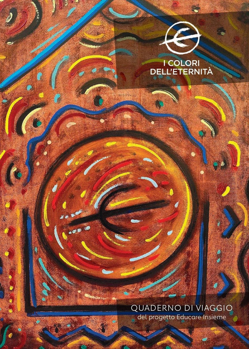 I colori dell'eternità. Quaderno di viaggio del progetto Educare Insieme