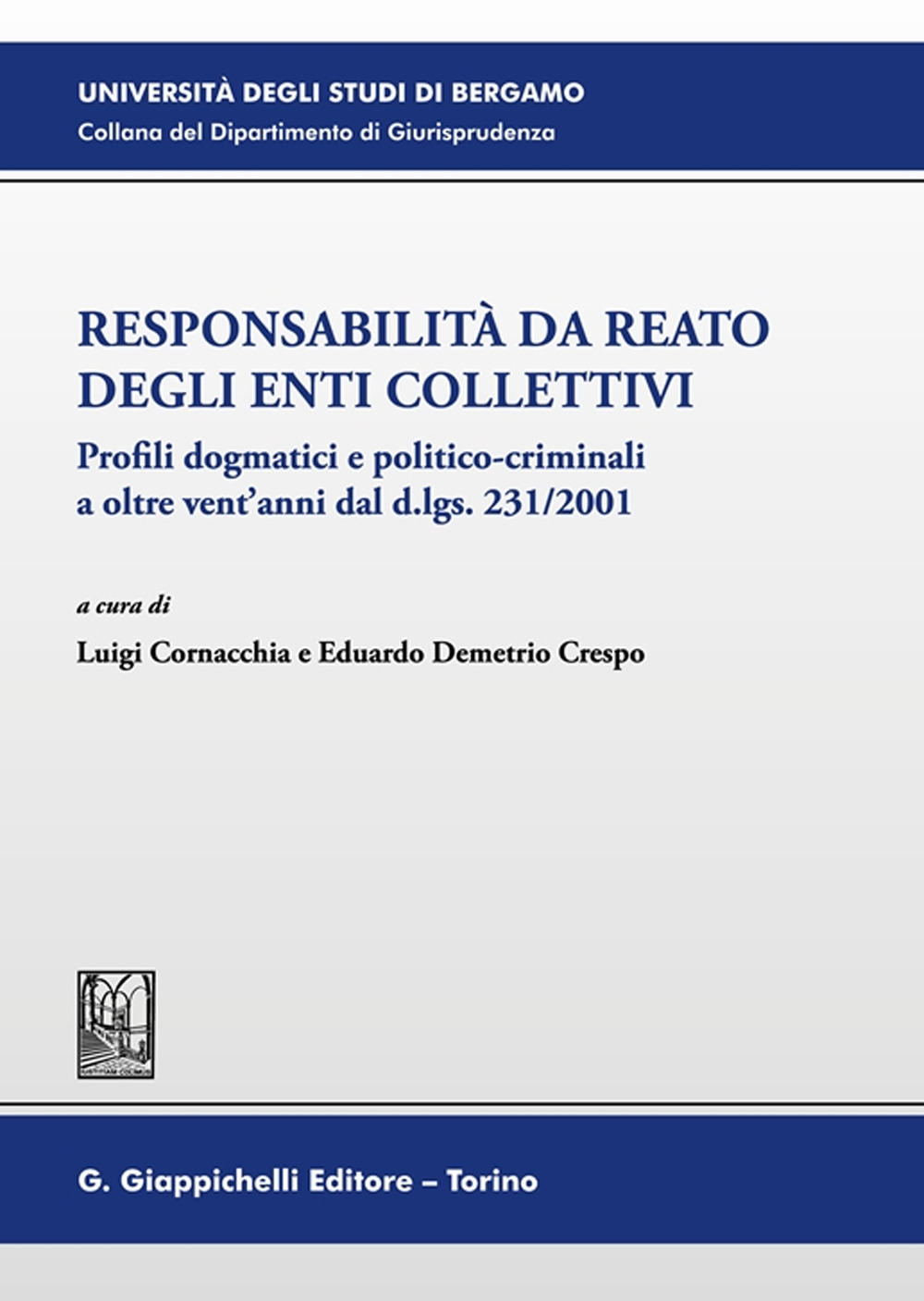 Responsabilità da reato degli enti collettivi. Profili dogmatici e politico-criminali a oltre vent'anni dal d.lgs. 231/2001