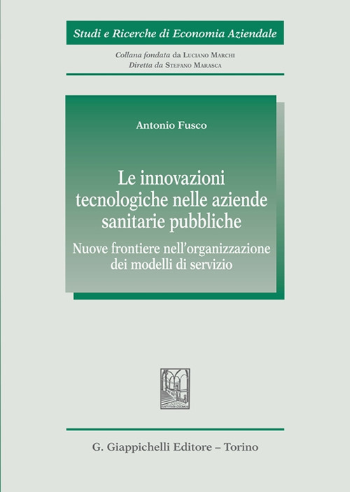 Le innovazioni tecnologiche nelle aziende sanitarie pubbliche. Nuove frontiere nell'organizzazione dei modelli di servizio