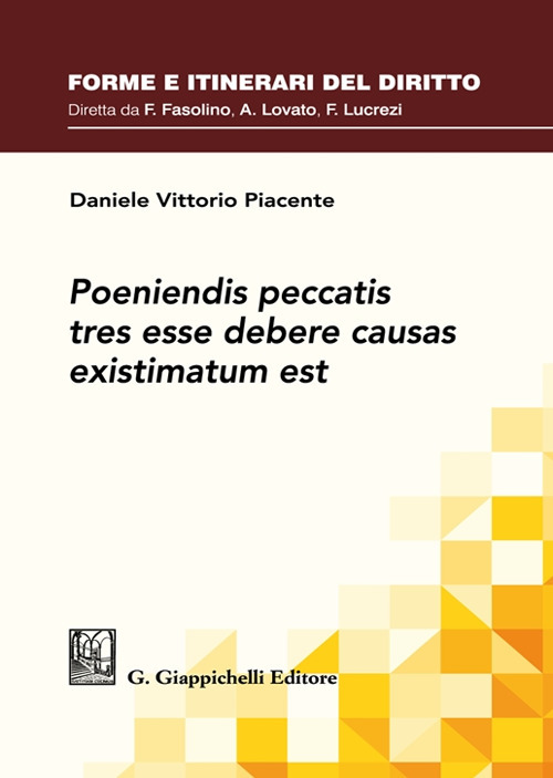 Poeniendis peccatis tres esse debere causas existimatum est