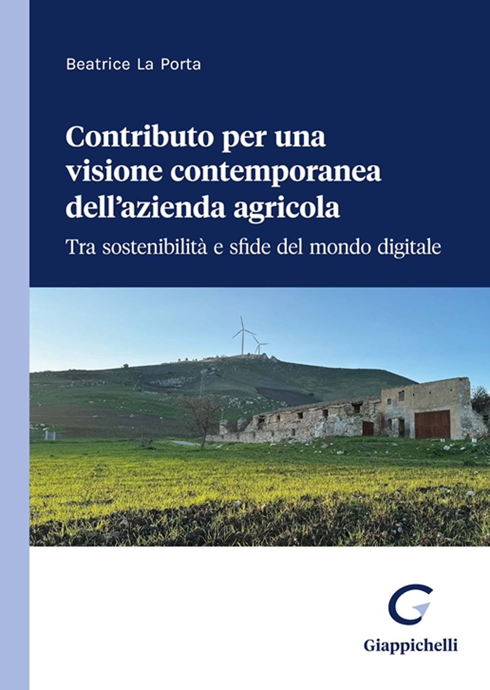 Contributo per una visione contemporanea dell'azienda agricola. Tra sostenibilità e sfide del mondo digitale