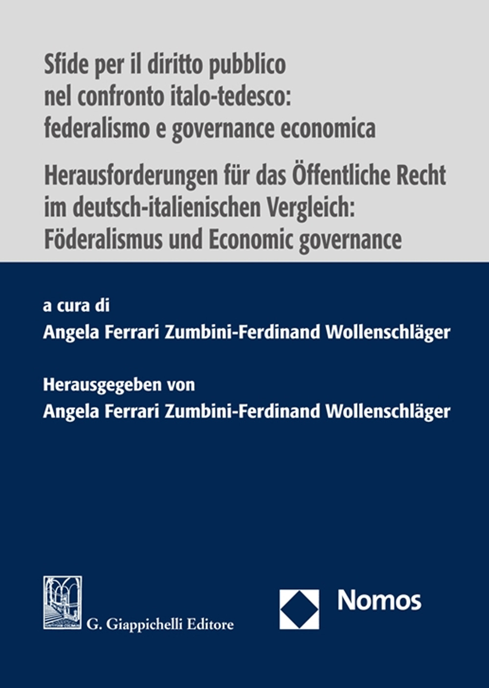 Sfide per il diritto pubblico nel confronto italo-tedesco: federalismo e governance-Herausforderungen für das Öffentliche Recht im deutsch-italienischen Vergleich: Föderalismus und Economic governance. Ediz. bilingue