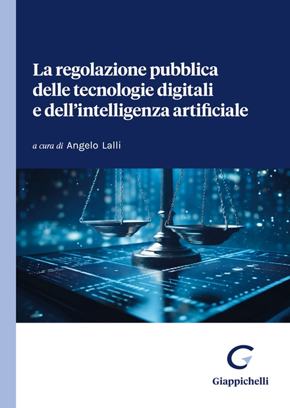 La regolazione pubblica delle tecnologie digitali e dell'intelligenza artificiale