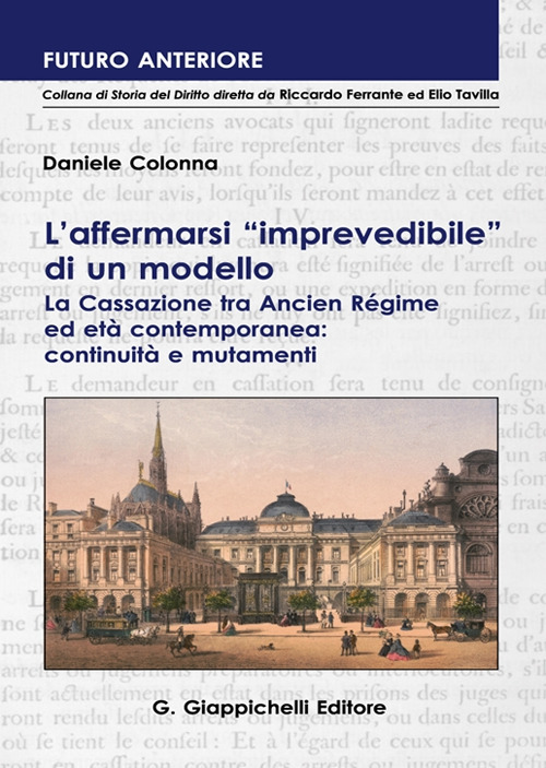 L'affermarsi «imprevedibile» di un modello. La Cassazione tra Ancien Régime ed età contemporanea: continuità e mutamenti