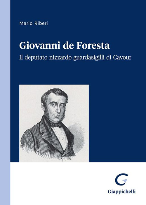 Giovanni de Foresta. Il deputato nizzardo Guardasigilli di Cavour