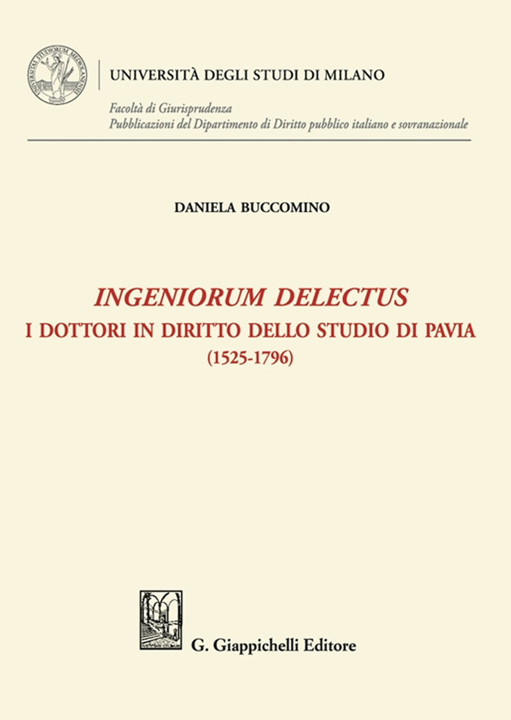 Ingeniorum delectus. I dottori in diritto dello studio di Pavia (1525-1796)