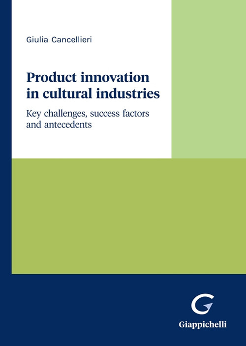 Product innovation in cultural industries. Key challenges, success factors and antecedents