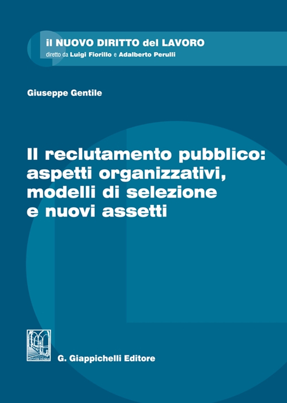 Il reclutamento pubblico: aspetti organizzativi, modelli di selezione e nuovi assetti