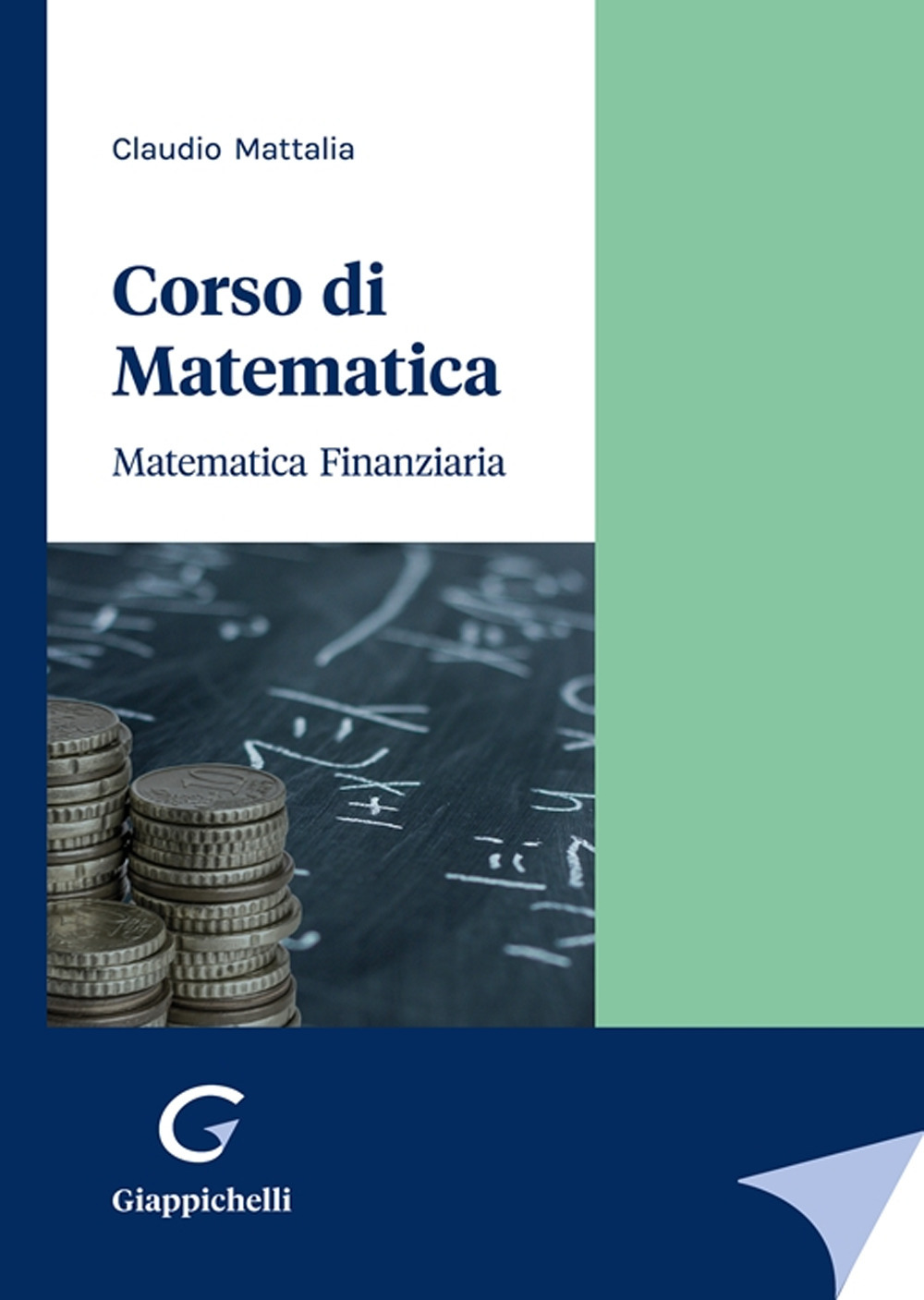 Corso di matematica. Matematica finanziaria di Mattalia Claudio -  Bookdealer